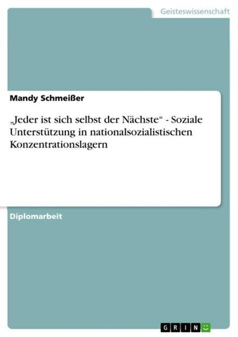 "Jeder ist sich selbst der Nächste" - Soziale Unterstützung in nationalsozialistischen Konzentrationslagern