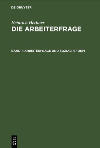 Heinrich Herkner: Die Arbeiterfrage / Arbeiterfrage und Sozialreform