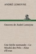 Oeuvres de André Lemoyne Une Idylle normande.-Le Moulin des Prés.-Alise d'Évran.