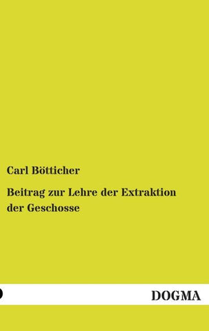 Beitrag zur Lehre der Extraktion der Geschosse