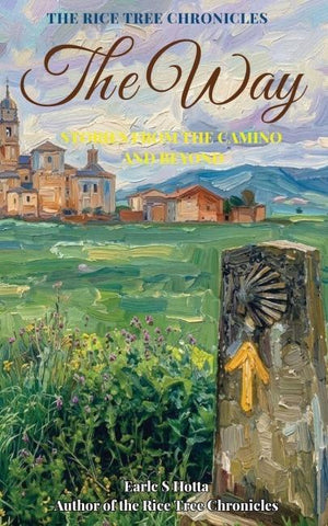 The Rice Tree Chronicles  The Way  Stories from the Camino and Beyond