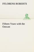 Fifteen Years with the Outcast