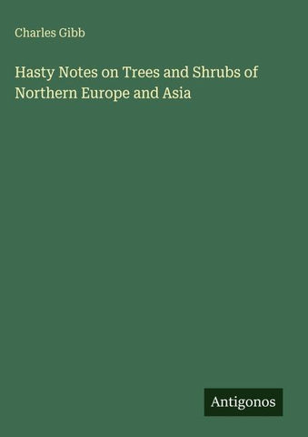 Hasty Notes on Trees and Shrubs of Northern Europe and Asia