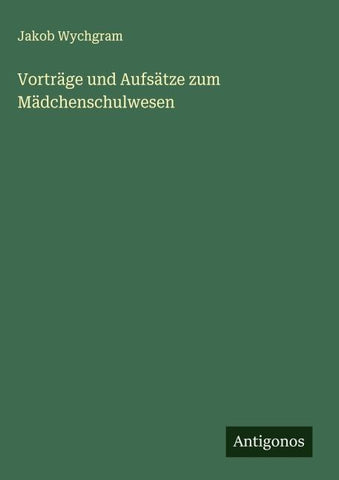 Vorträge und Aufsätze zum Mädchenschulwesen