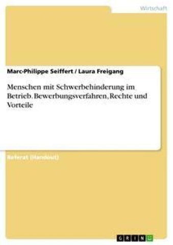 Menschen mit Schwerbehinderung im Betrieb. Bewerbungsverfahren, Rechte und Vorteile