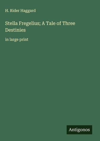 Stella Fregelius; A Tale of Three Destinies