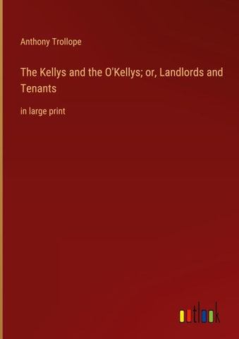 The Kellys and the O'Kellys; or, Landlords and Tenants