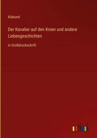 Der Kavalier auf den Knien und andere Liebesgeschichten