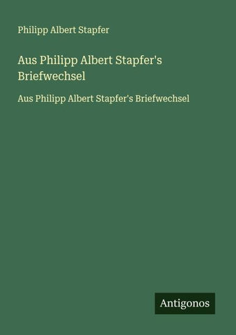 Aus Philipp Albert Stapfer's Briefwechsel