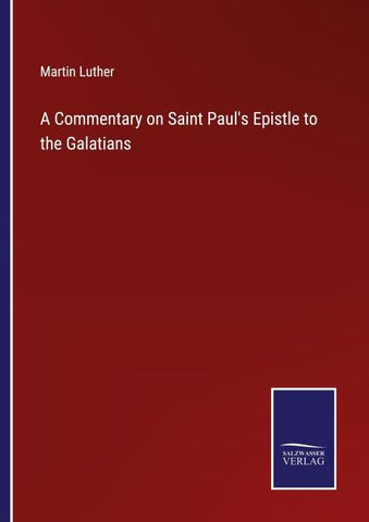 A Commentary on Saint Paul's Epistle to the Galatians