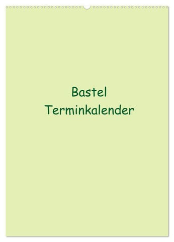 Bastel Terminkalender (Wandkalender 2026 DIN A2 hoch), CALVENDO Monatskalender