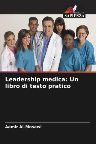 Leadership medica: Un libro di testo pratico