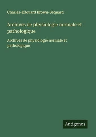 Archives de physiologie normale et pathologique