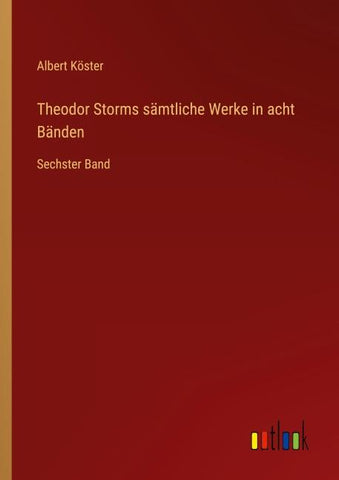 Theodor Storms sämtliche Werke in acht Bänden