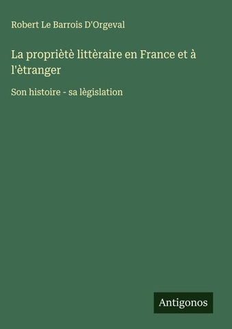 La propriètè littèraire en France et à l'ètranger