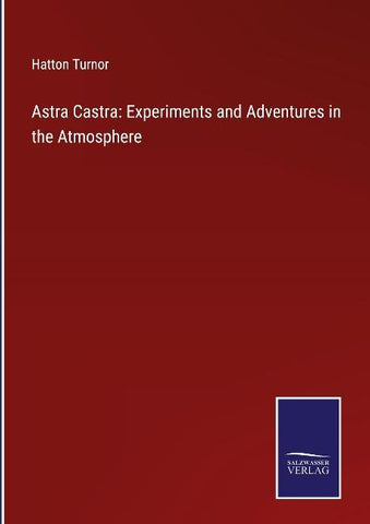 Astra Castra: Experiments and Adventures in the Atmosphere