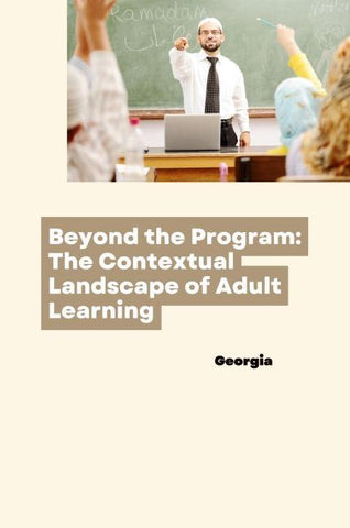 Beyond the Program: The Contextual Landscape of Adult Learning
