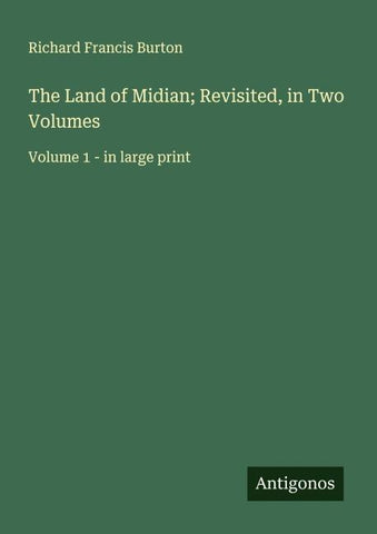The Land of Midian; Revisited, in Two Volumes