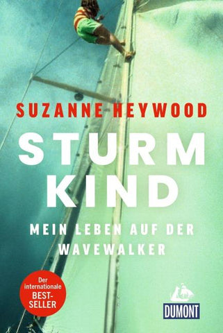 Sturmkind. Mein Leben auf der Wavewalker