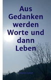 aus Gedanken werden Worte und dann Leben