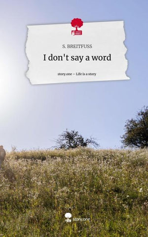 I don't say a word. Life is a Story - story.one