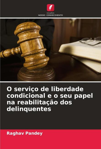 O serviço de liberdade condicional e o seu papel na reabilitação dos delinquentes