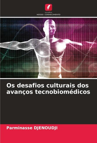 Os desafios culturais dos avanços tecnobiomédicos