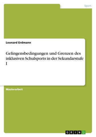 Gelingensbedingungen und Grenzen des inklusiven Schulsports in der Sekundarstufe I
