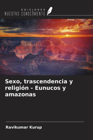 Sexo, trascendencia y religión - Eunucos y amazonas