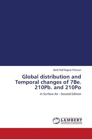Global distribution and Temporal changes of 7Be. 210Pb. and 210Po