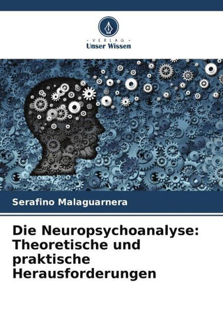 Die Neuropsychoanalyse: Theoretische und praktische Herausforderungen