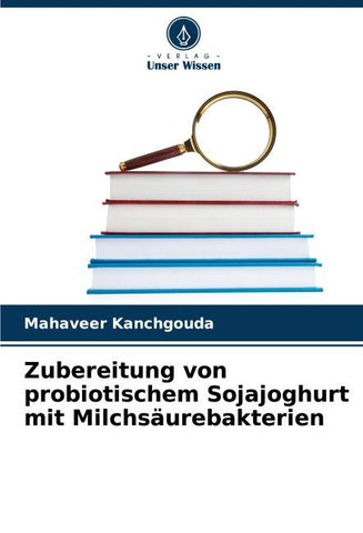 Zubereitung von probiotischem Sojajoghurt mit Milchsäurebakterien