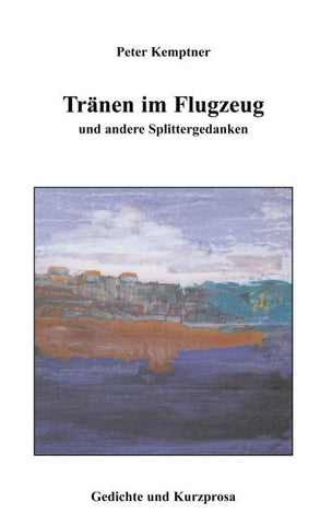 Tränen im Flugzeug und andere Splittergedanken