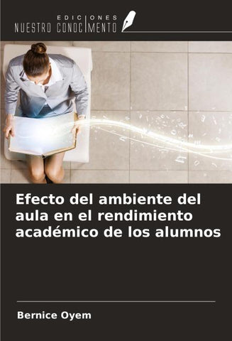 Efecto del ambiente del aula en el rendimiento académico de los alumnos