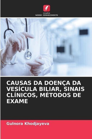 CAUSAS DA DOENÇA DA VESÍCULA BILIAR, SINAIS CLÍNICOS, MÉTODOS DE EXAME