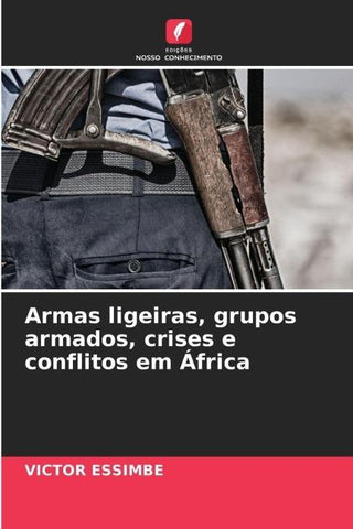 Armas ligeiras, grupos armados, crises e conflitos em África
