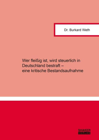 Wer fleißig ist, wird steuerlich in Deutschland bestraft – eine kritische Bestandsaufnahme