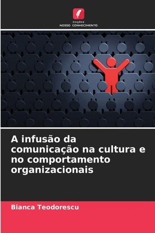 A infusão da comunicação na cultura e no comportamento organizacionais