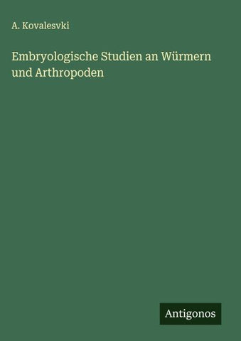 Embryologische Studien an Würmern und Arthropoden
