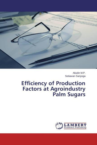 Efficiency of Production Factors at Agroindustry Palm Sugars
