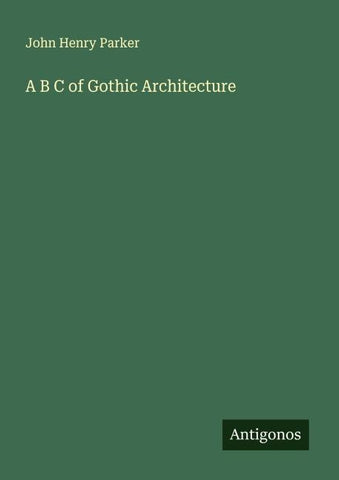 A B C of Gothic Architecture