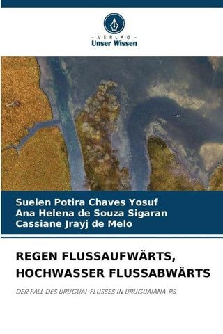 REGEN FLUSSAUFWÄRTS, HOCHWASSER FLUSSABWÄRTS