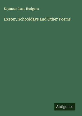 Exeter, Schooldays and Other Poems