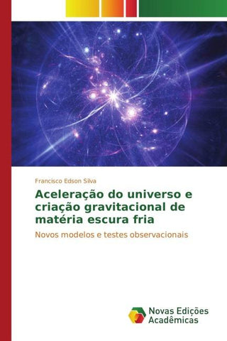 Aceleração do universo e criação gravitacional de matéria escura fria