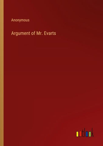 Argument of Mr. Evarts