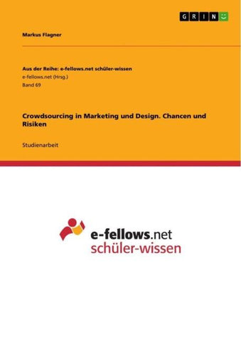 Crowdsourcing in Marketing und Design. Chancen und Risiken