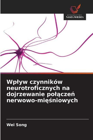 Wp¿yw czynników neurotroficznych na dojrzewanie po¿¿cze¿ nerwowo-mi¿¿niowych