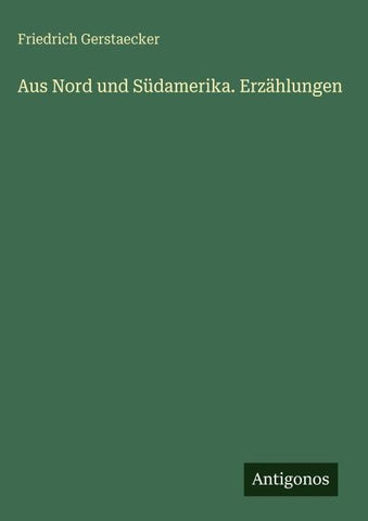 Aus Nord und Südamerika. Erzählungen
