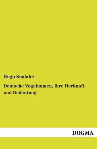 Deutsche Vogelnamen, ihre Herkunft und Bedeutung