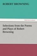 Selections from the Poems and Plays of Robert Browning